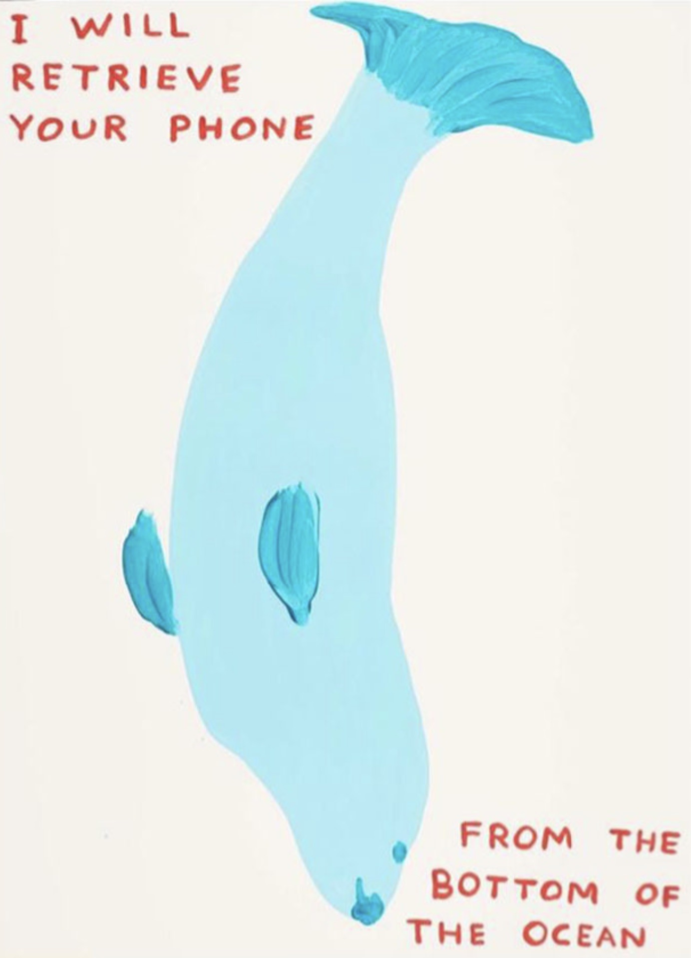 David Shrigley – I Will Retrieve Your Phone, 2021 – Screen-print