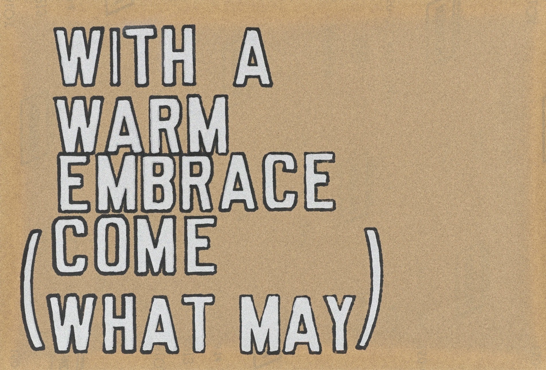 Lawrence Weiner – With a warm Embrace (Come what May), 1995 – Zeefdruk