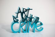 ART IS NOT A CRIME (Chrome Blue