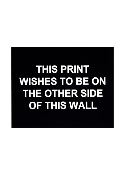This Print Wishes To Be On The Other Side Of This Wall